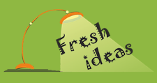 Fresh ideas